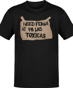 Feria Pa La Toxica$ El Toxico T-Shirt