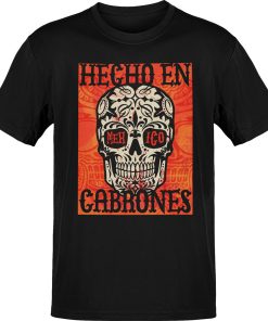 Hecho En Mexico Cabrones T-Shirt