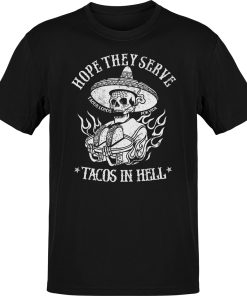 Hope They Serve Tacos In Hell Old School Taco Freak Classic T-Shirt