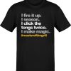 I Click the Tongs Twice Grill Master T-Shirt