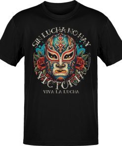 Lucha Libre Sin Lucha No Hay Victoria T-Shirt
