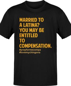 Married To A Latina True Love T-Shirt
