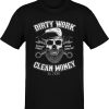 Premium Dirty Work Clean Money Old School -shirt