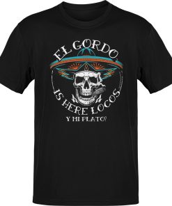 Premium El Gordo Is Here Locos OG T-shirt