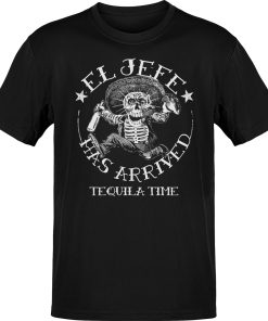 Premium El Jefe Has Arrived Tequila Time Cantina T-shirt
