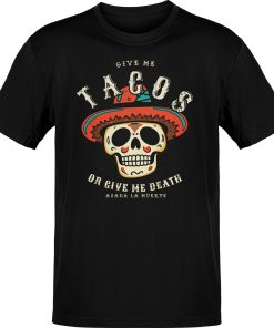 Premium Give Me Tacos Or Give Me Death T-shirt