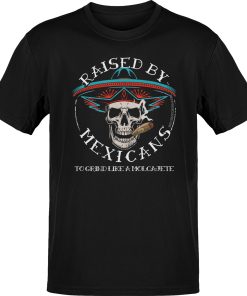 Premium Raised By Mexicans T-shirt