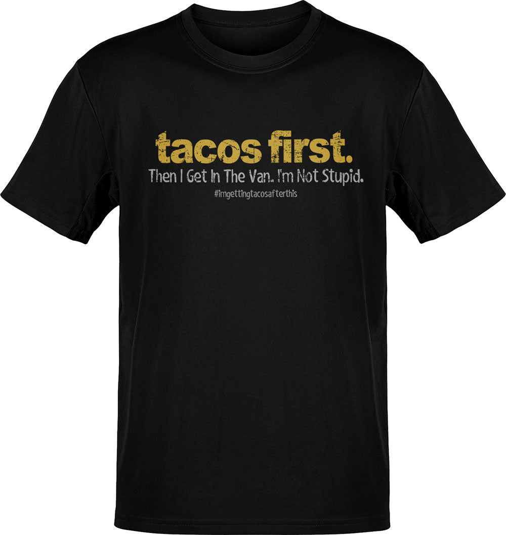 Tacos First The I Get In The Van T-Shirt Tacos First The I Get In The Van T-Shirt