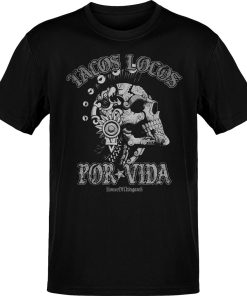 Tacos Locos Por Vida House Of Chingasos T-Shirt