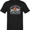 The Answer Is Tacos Tattoo Taco Lover’s T-shirt