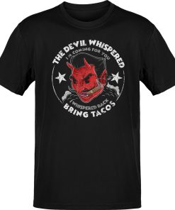 The Devil Whispered Bring Tacos Vintage Style Tee