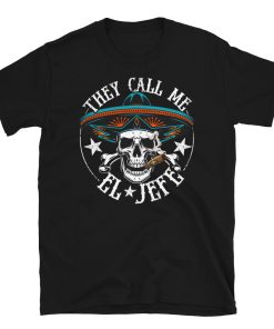 They Call Me El Jefe Chingon OG T-Shirt