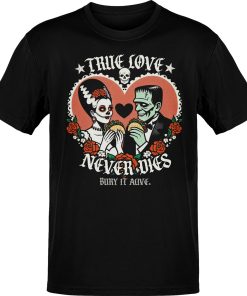True Love Never Dies – Bury It Alive Classic T-Shirt