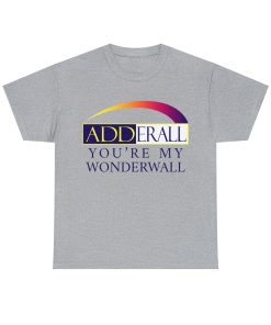 Adderall You’re My Wonderwall