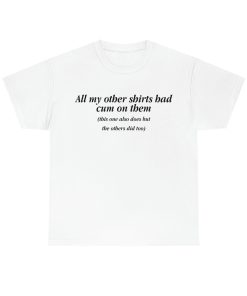 All My Other Shirts Had Cum On Them