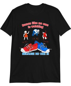 Dance Like No One Is Watching, Because No One Is