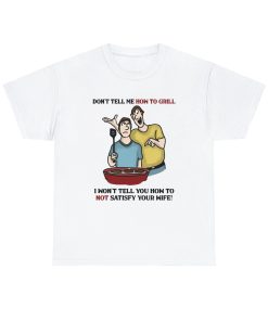 Don’t Tell Me How To Grill
