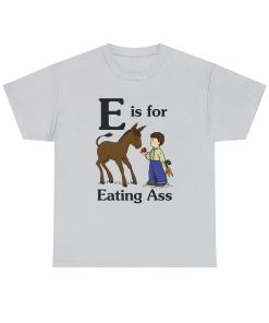 E Is For Eating Ass
