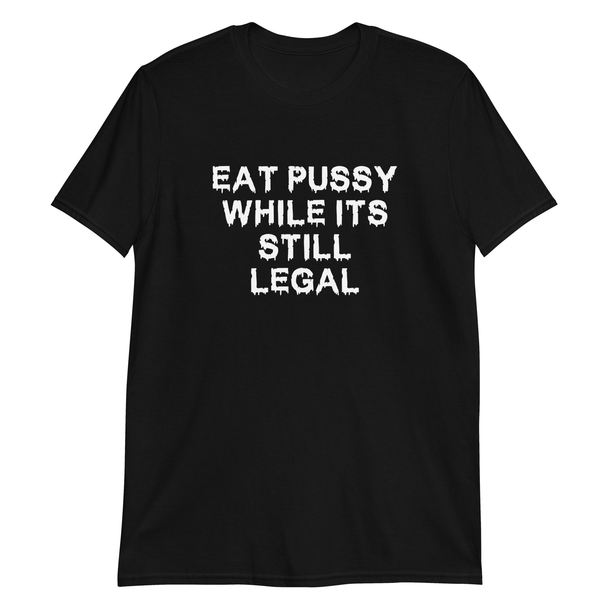 Eat Pussy While It's Still Legal Eat Pussy While It's Still Legal