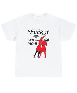 Fuck It We Ball