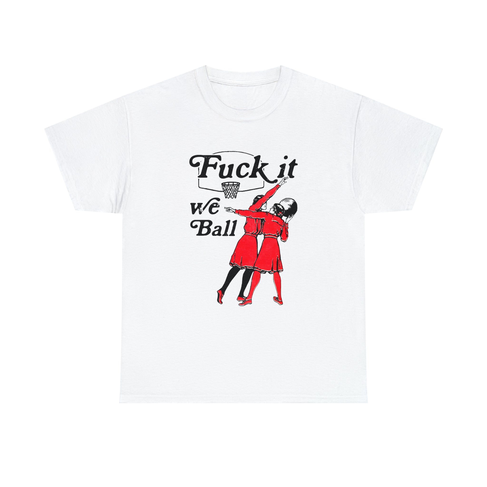 Fuck It We Ball Fuck It We Ball