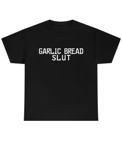 Garlic Bread Slut