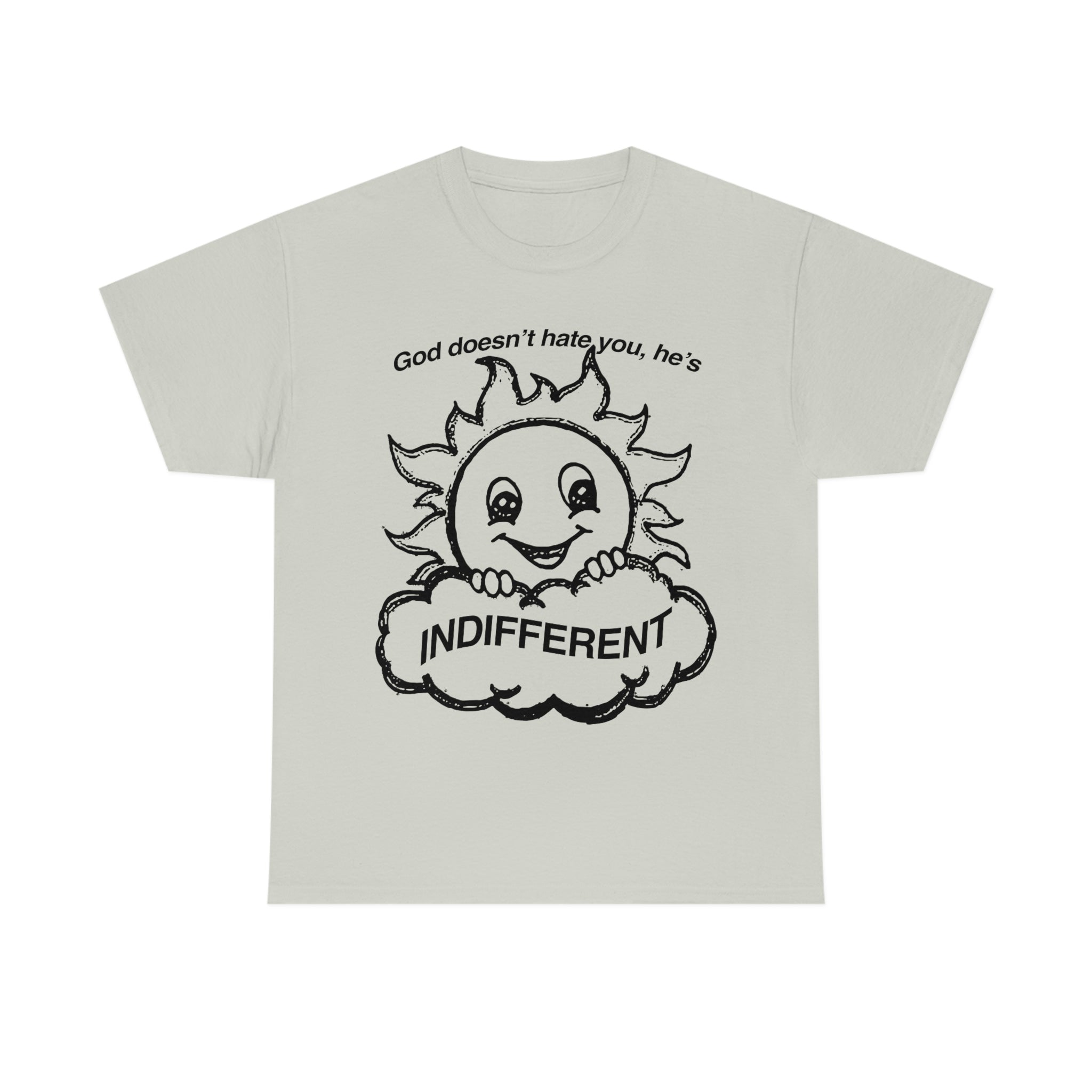 God Doesn't Hate You, He's Indifferent God Doesn't Hate You, He's Indifferent