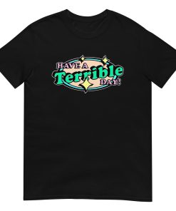 Have a terrible day