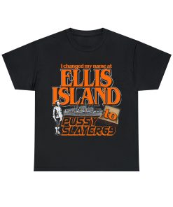 I Changed My Name At Ellis Island To Pussyslayer69