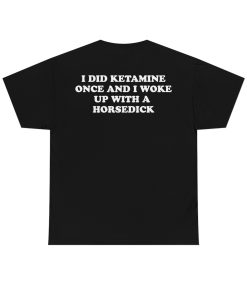 I Did Ketamine Once