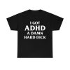 I Got ADHD (A Damn Hard Dick)