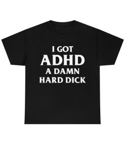 I Got ADHD (A Damn Hard Dick)