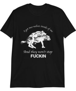 I Have Two Wolves Inside Me, And They Won’t Stop Fucking