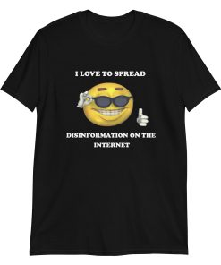 I love to spread disinformation on the internet
