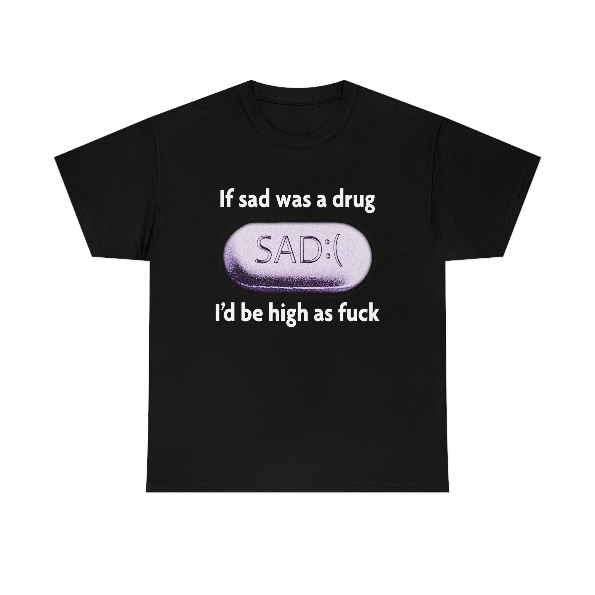 If Sad Was A Drug If Sad Was A Drug