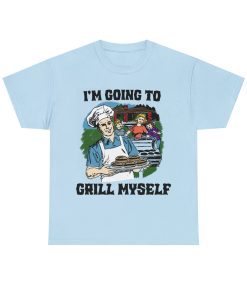 I’m Going To Grill Myself