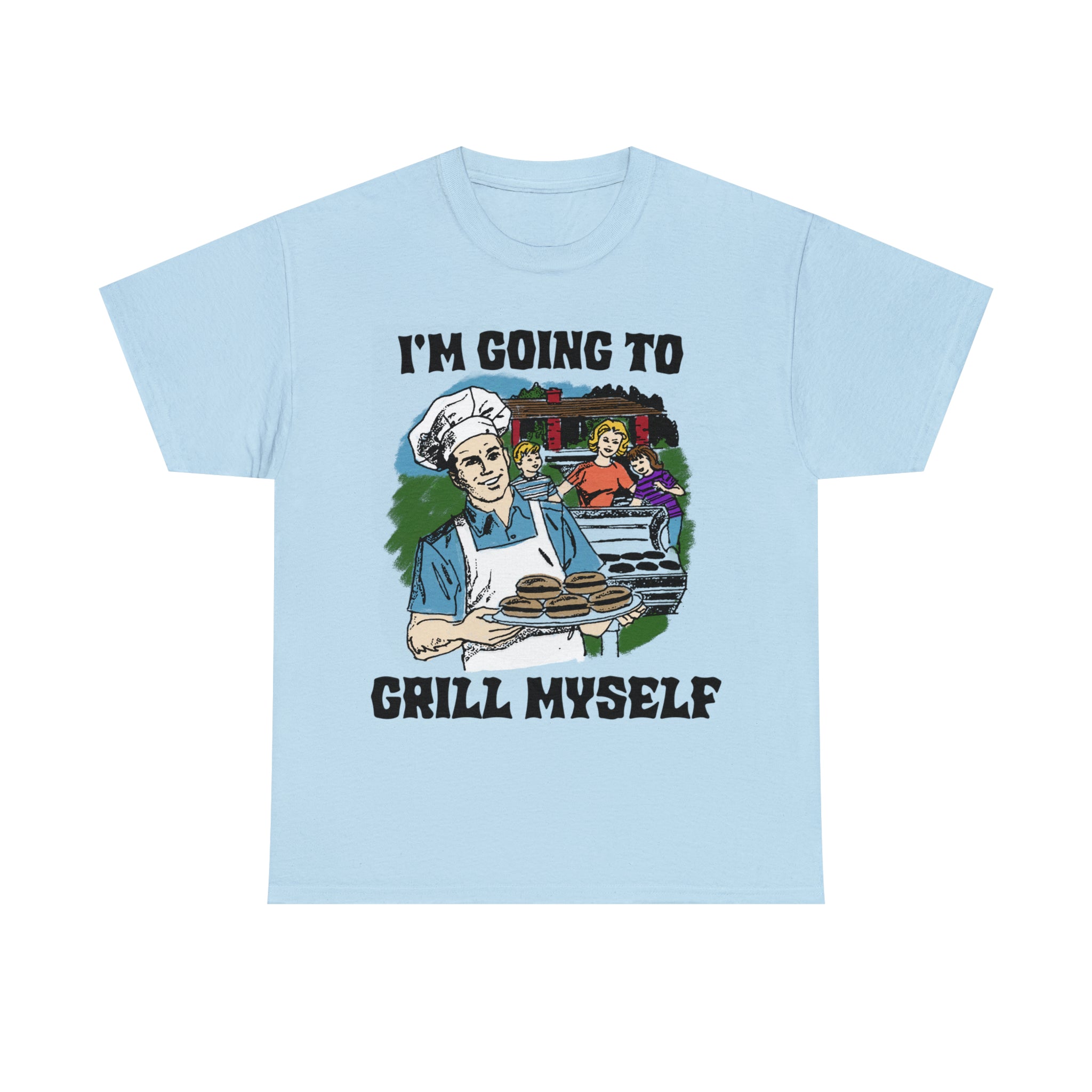 I'm Going To Grill Myself I'm Going To Grill Myself