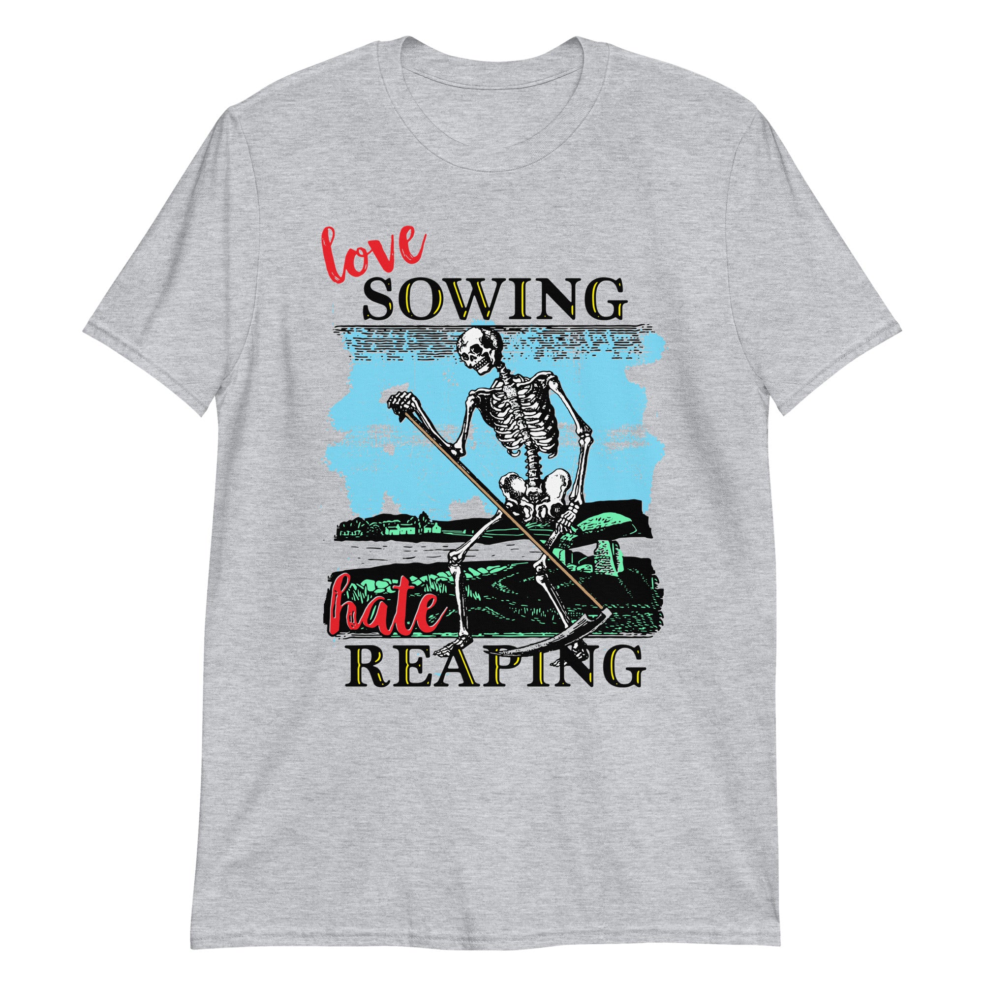 Love sowing, hate reaping Love sowing, hate reaping