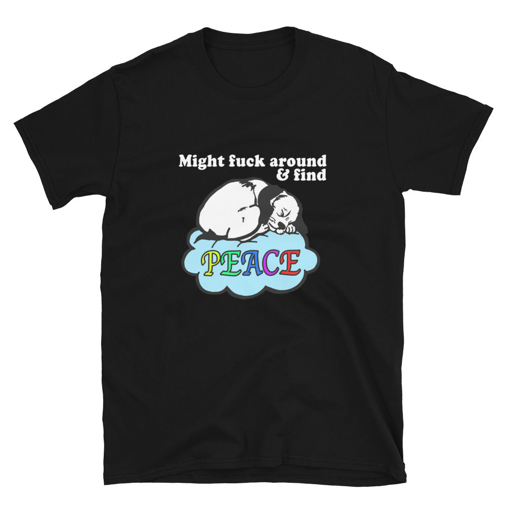 Might Fuck Around and Find Peace Might Fuck Around and Find Peace