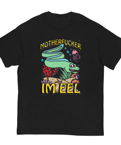 Motherfucker I’m eel