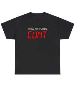 Now Serving Cunt