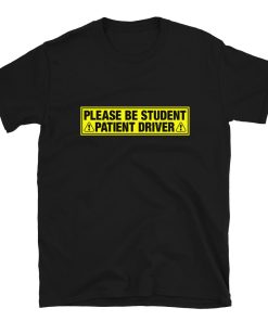 Please Be Student, Patient Driver