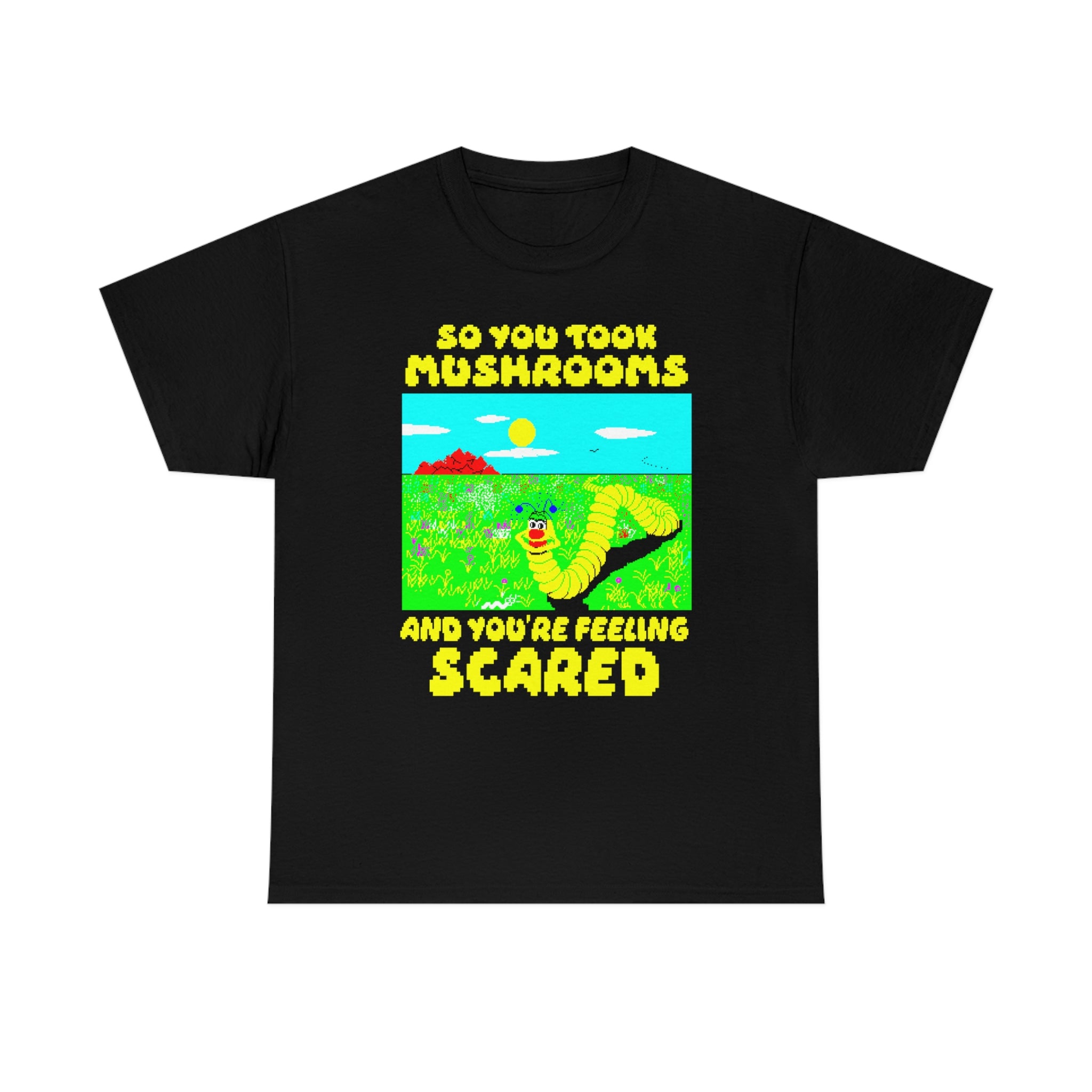 So You Took Mushrooms And You're Feeling Scared So You Took Mushrooms And You're Feeling Scared