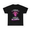Turns Out I Just Need Sloppy