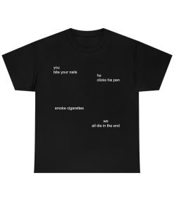You Bite Your Nails, He Clicks His Pen. Smoke Cigarettes